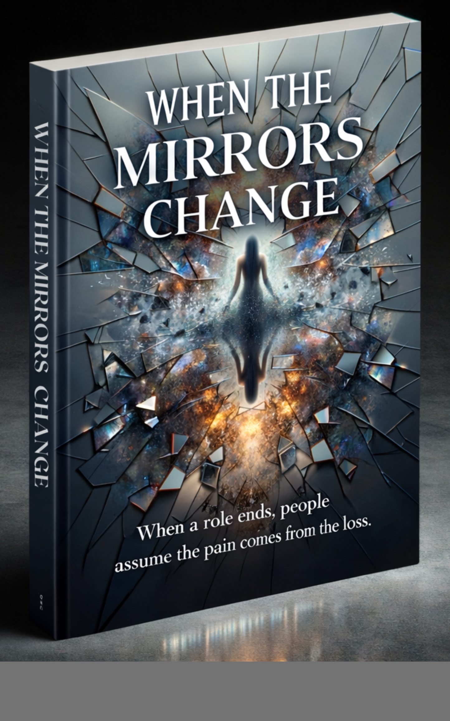When the Mirrors Change - When a Role Ends, People Assume the Pain Comes from the Loss.