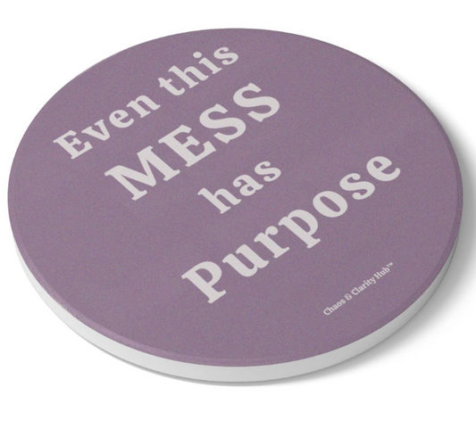 Even This Mess Has Purpose – Ceramic Cork-Back Coaster | Motivational Home Decor